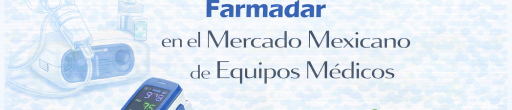 El Impacto de Farmadar en el Mercado Mexicano de Equipos Médicos